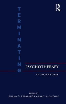 Terminating Psychotherapy: A Clinician's Guide by O'Donohue, William T.