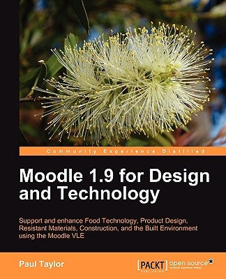 Moodle 1.9 for Design and Technology by Taylor, Paul