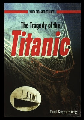 The Tragedy of the Titanic by Kupperberg, Paul