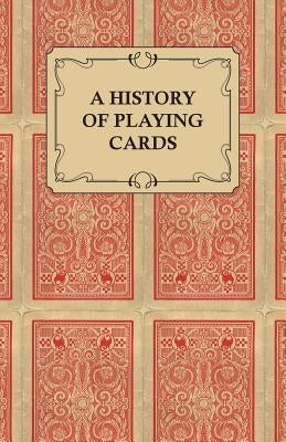 A History of Playing Cards - Looking at the Style and Type of the Suits by Anon