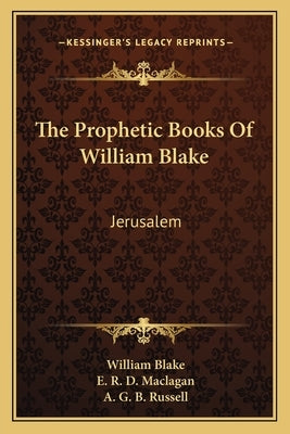 The Prophetic Books of William Blake: Jerusalem by Blake, William, Jr.