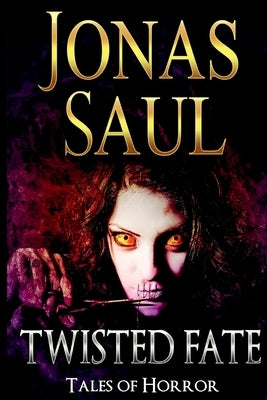 Twisted Fate (Tales of Horror) by Saul, Jonas