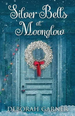 Silver Bells at Moonglow by Garner, Deborah