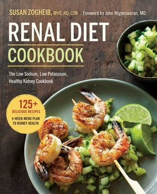 Renal Diet Cookbook: The Low Sodium, Low Potassium, Healthy Kidney Cookbook by Zogheib, Susan