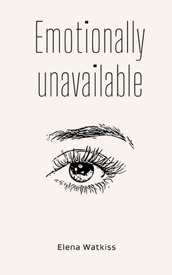 Emotionally unavailable by Watkiss, Elena