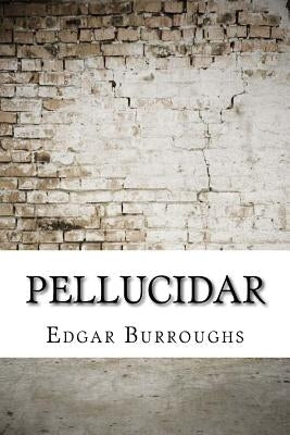 Pellucidar by Burroughs, Edgar Rice