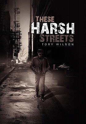 These Harsh Streets by Wilson, Tory