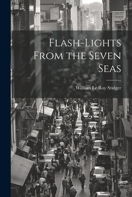 Flash-lights From the Seven Seas by Stidger, William Le Roy 1886- [From