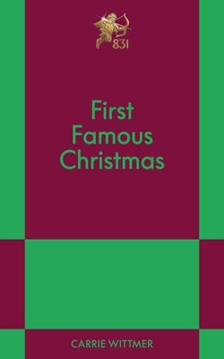First Famous Christmas: An 831 Stories Romance by Wittmer, Carrie