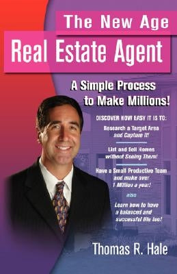 The New Age Real Estate Agent by Hale, Thomas R.