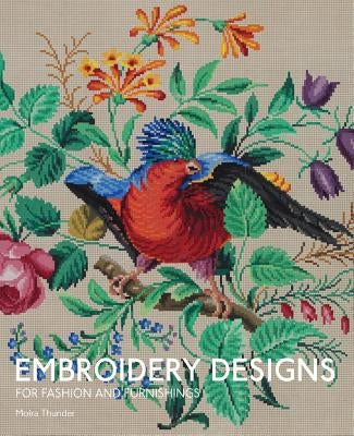 Embroidery Designs for Fashion and Furnishings by Thunder, Moira