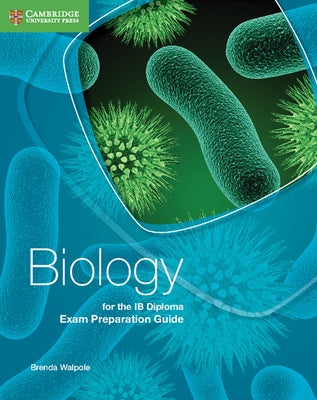 Biology for the IB Diploma Exam Preparation Guide by Walpole, Brenda