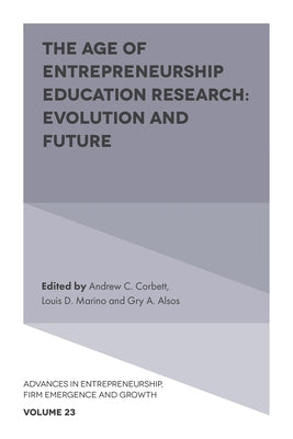 The Age of Entrepreneurship Education Research: Evolution and Future by Corbett, Andrew C.