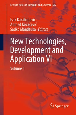 New Technologies, Development and Application VI: Volume 1 by Karabegovic, Isak