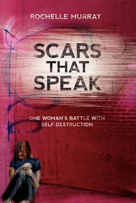 Scars That Speak by Murray, Rochelle