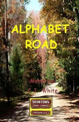 Alphabet Road: Shaw Town campground by White, C. J.