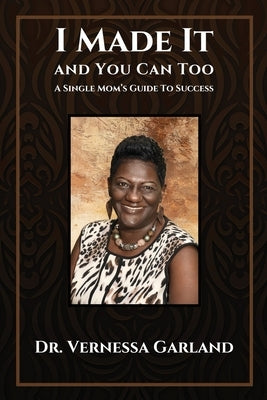 I Made It And You Can Too: A Single Mom's Guide To Success by Evans-Dixon, Andrea D.