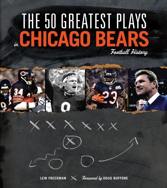 The 50 Greatest Plays in Chicago Bears Football History by Freedman, Lew