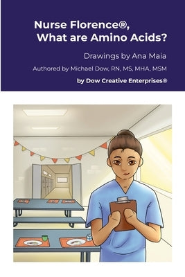Nurse Florence(R), What are Amino Acids? by Dow, Michael