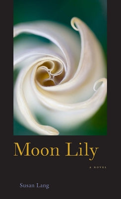 Moon Lily: (A Novel) by Lang, Susan
