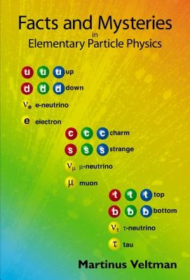 Facts and Mysteries in Elementary Partic by Veltman, Martinus J. G.
