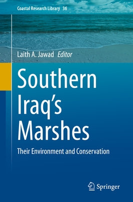 Southern Iraq's Marshes: Their Environment and Conservation by Jawad, Laith A.