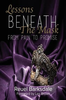 Lessons Beneath the Mask: From Pain to Promise by Brown, Les