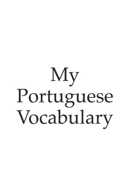 My Portuguese vocabulary - learn the Portuguese language, learn Portuguese, vocabulary book, 6x9 inch, 120 Pages by Mamos