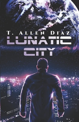 Lunatic City by Diaz, T. Allen