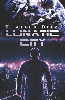 Lunatic City by Diaz, T. Allen