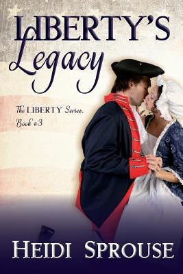 Liberty's Legacy by Sprouse, Heidi