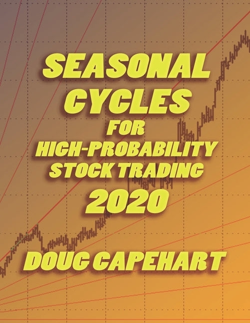 Seasonal Cycles For High Probability Stock Trading: 2020 by Bost, Tim