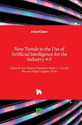 New Trends in the Use of Artificial Intelligence for the Industry 4.0 by Romeral Martinez, Luis