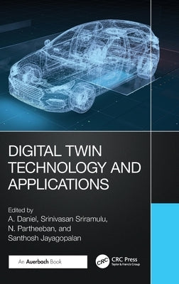 Digital Twin Technology and Applications by Daniel, A.