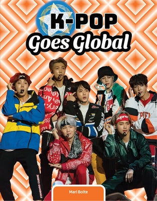 K-Pop Goes Global by Bolte, Mari