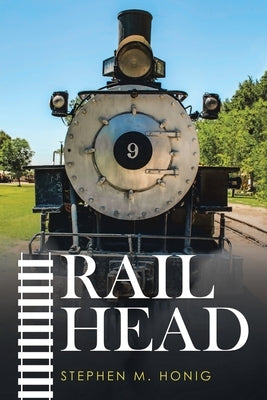 Rail Head by Honig, Stephen M.