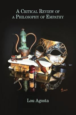 A Critical Review of a Philosophy of Empathy by Agosta, Lou