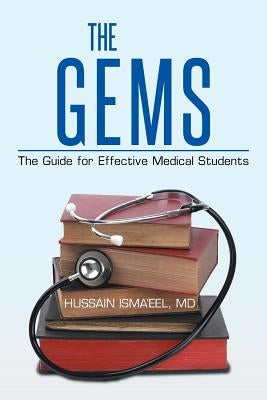 The GEMS: The Guide for Effective Medical Students by Isma'eel, Hussain