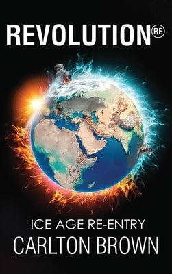 Revolution: Ice Age Re-Entry by Brown, Carlton B.