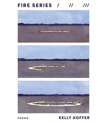 Fire Series: Poems by Hoffer, Kelly