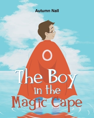The Boy in the Magic Cape by Nall, Autumn