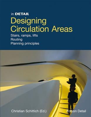 Designing Circulation Areas: Staged Paths and Innovative Floorplan Concepts by Schittich, Christian