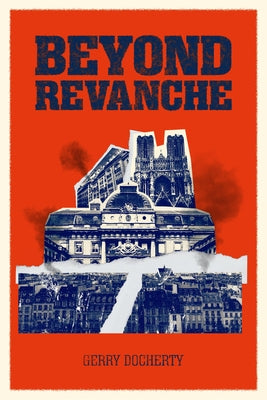 Beyond Revanche: The Death of La Belle Epoque by Docherty, Gerry