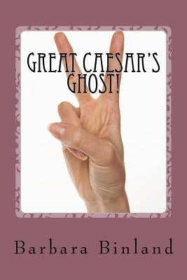 Great Caesar's Ghost! by Binland, Barbara