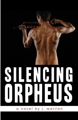 Silencing Orpheus by Warren, J.