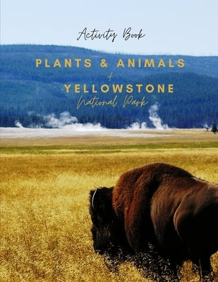 Plants & Animals of Yellowstone National Park: Activity Book by Longhurst Johnson, Diane