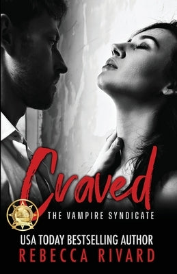 Craved: A Vampire Syndicate Romance by Rivard, Rebecca