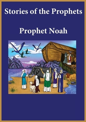 Stories of the Prophets: Prophet Noah by Kathir, Ibn