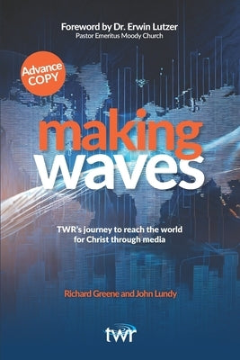 Making Waves: TWR's journey to reach the world for Christ through media by Lundy, John