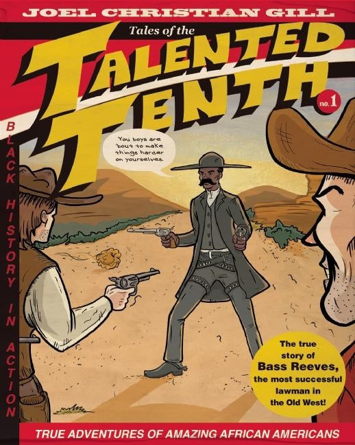 Bass Reeves: Tales of the Talented Tenth, No. 1volume 1 by Gill, Joel Christian